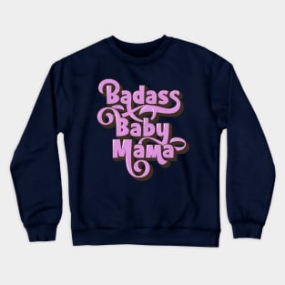 Badass Baby Mama Crewneck Sweatshirt